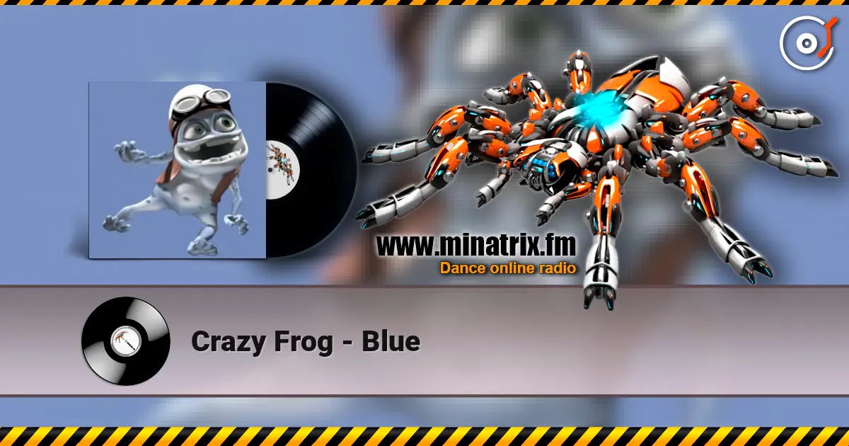 Crazy Frog - Blue слухати онлайн у високій якості | Minatrix.FM