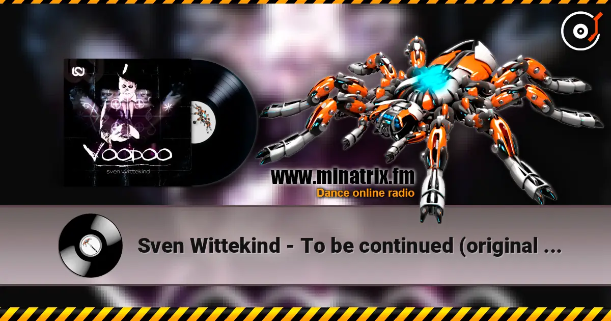 Sven Wittekind - To be continued (original mix) слухати онлайн у високій якості | Minatrix.FM