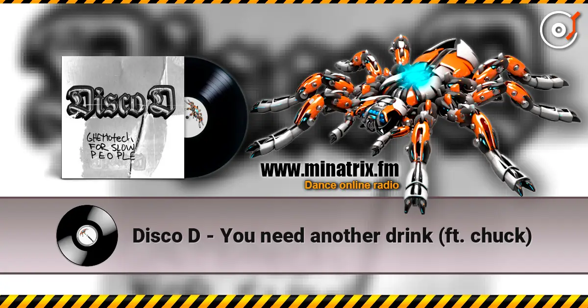 Disco D - You need another drink (ft. chuck) слухати онлайн у високій якості | Minatrix.FM