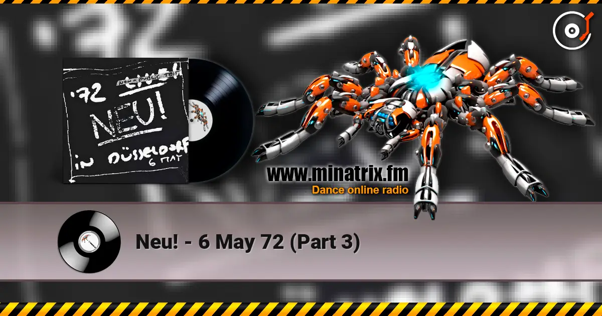 Neu! - 6 May 72 (Part 3) слухати онлайн у високій якості | Minatrix.FM