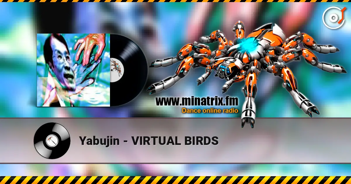 Yabujin - VIRTUAL BIRDS слухати онлайн у високій якості | Minatrix.FM