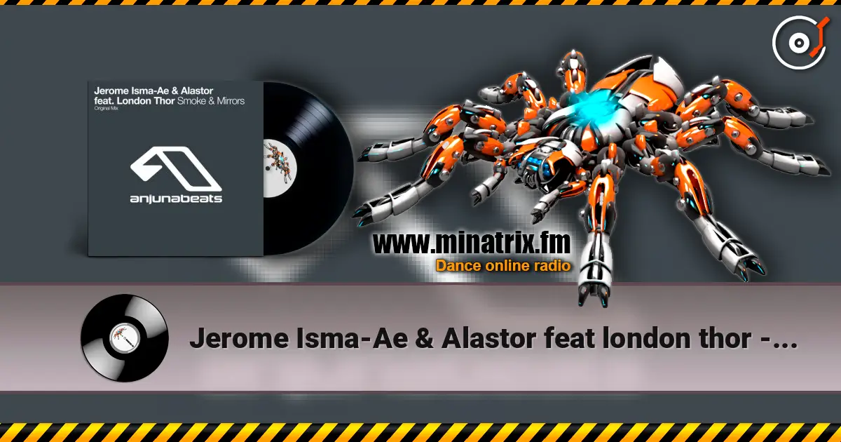 Jerome Isma-Ae & Alastor feat london thor - Smoke and mirrors слухати онлайн у високій якості | Minatrix.FM