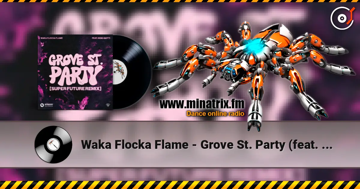 Waka Flocka Flame - Grove St. Party (feat. Kebo Gotti) [Super Future Remix] слухати онлайн у високій якості | Minatrix.FM