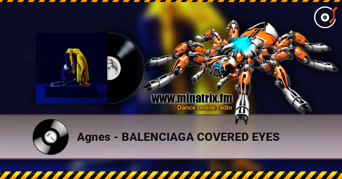 Agnes - BALENCIAGA COVERED EYES слухати онлайн у високій якості | Minatrix.FM