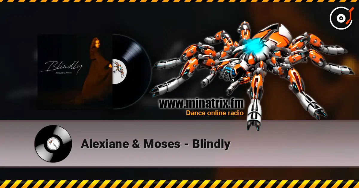 Alexiane & Moses - Blindly слухати онлайн у високій якості | Minatrix.FM
