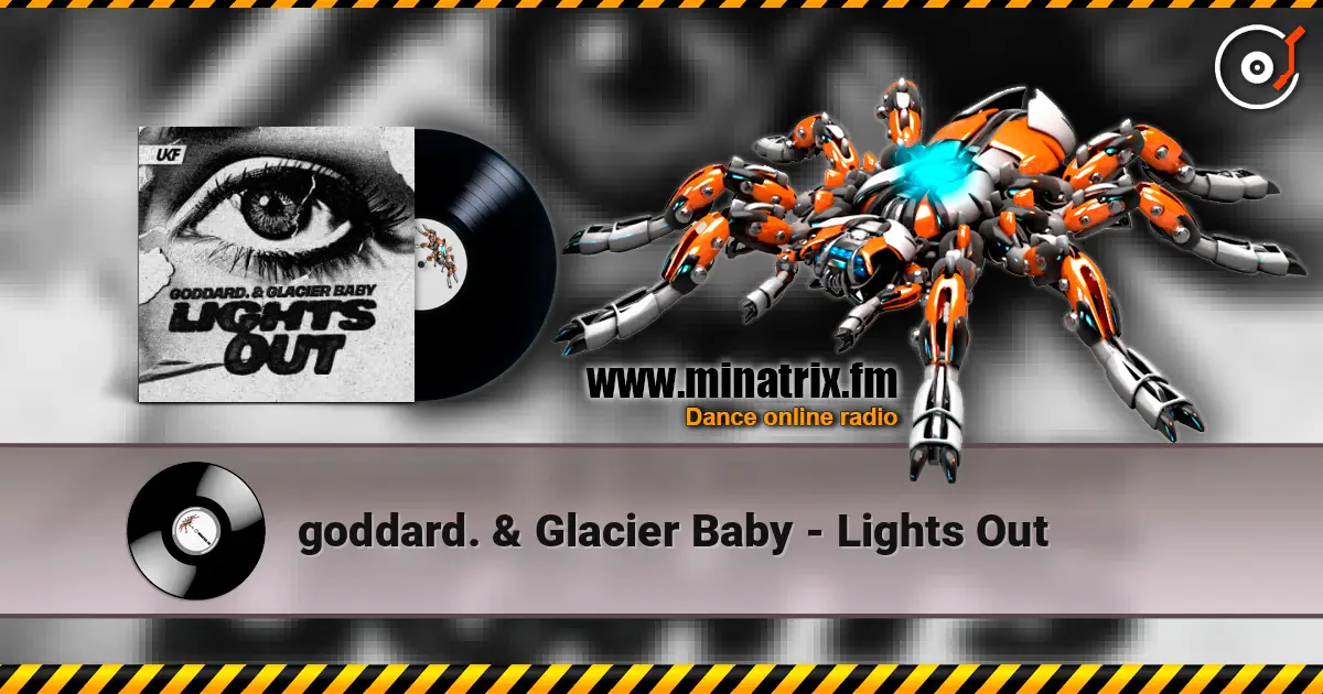 goddard. & Glacier Baby - Lights Out слухати онлайн у високій якості | Minatrix.FM