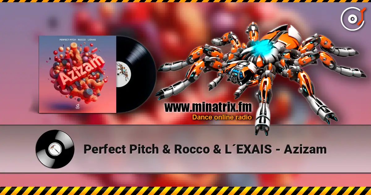 Perfect Pitch & Rocco & L´EXAIS - Azizam слухати онлайн у високій якості | Minatrix.FM