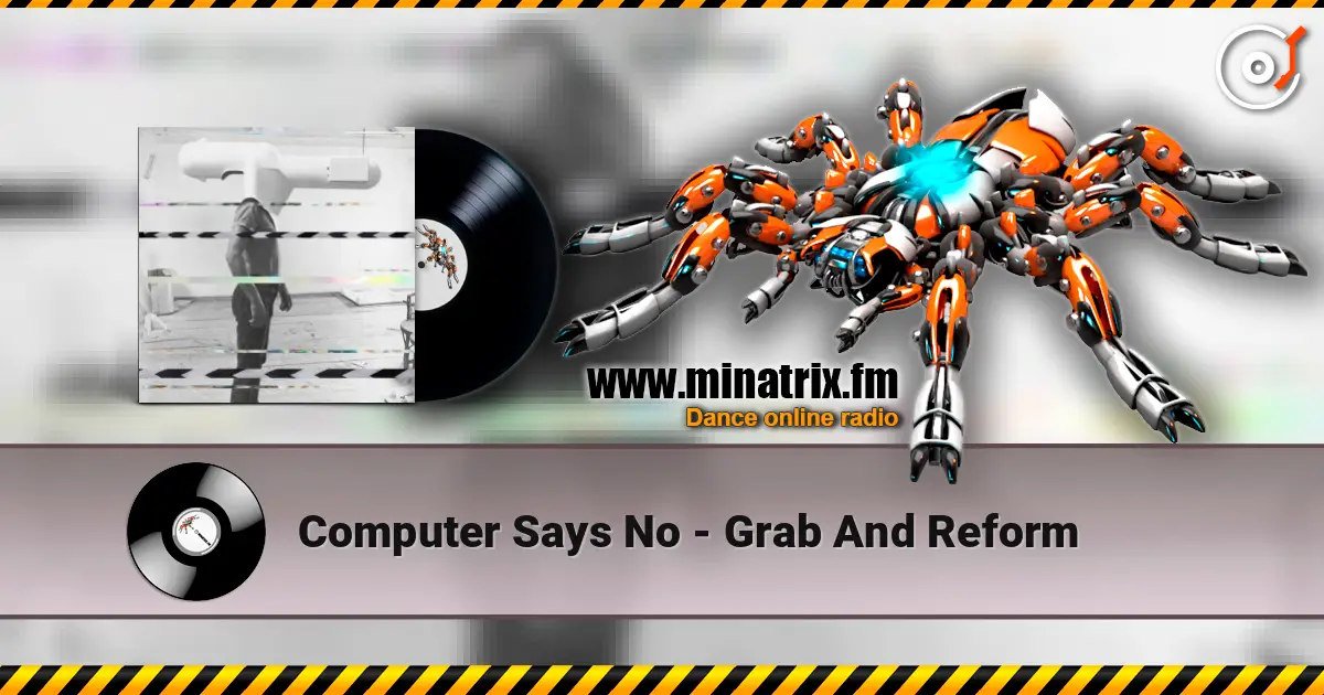 Computer Says No - Grab And Reform слухати онлайн у високій якості | Minatrix.FM