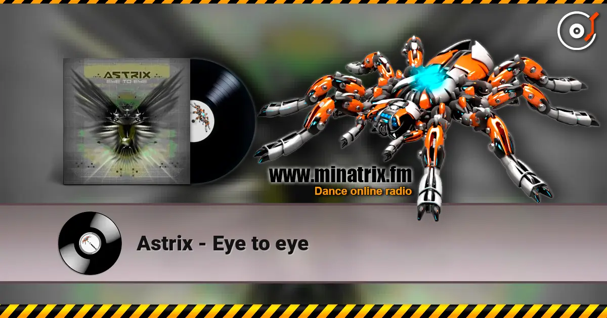 Astrix - Eye to eye слухати онлайн у високій якості | Minatrix.FM