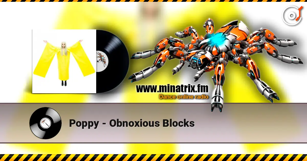 Poppy - Obnoxious Blocks слухати онлайн у високій якості | Minatrix.FM