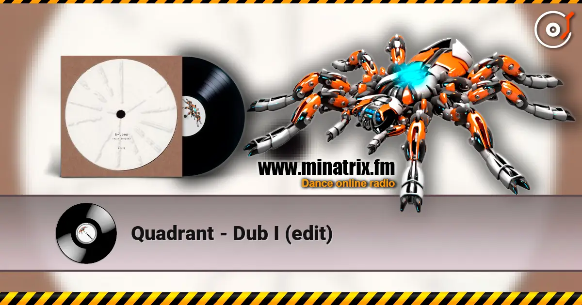Quadrant - Dub I (edit) слухати онлайн у високій якості | Minatrix.FM