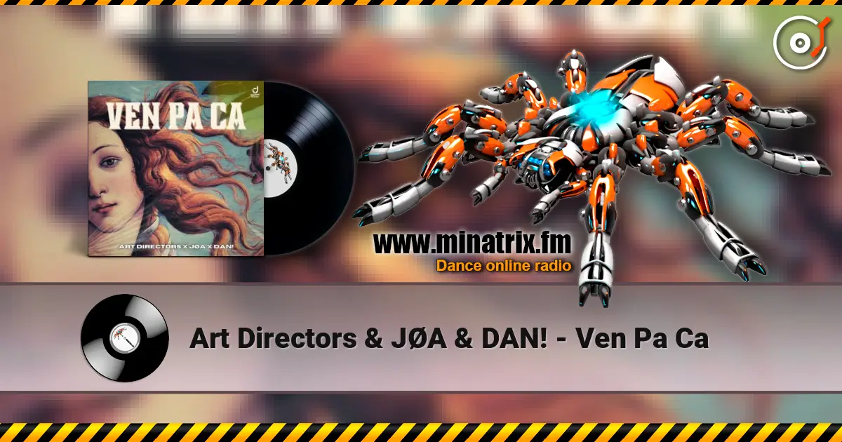 Art Directors & JØA & DAN! - Ven Pa Ca слухати онлайн у високій якості | Minatrix.FM