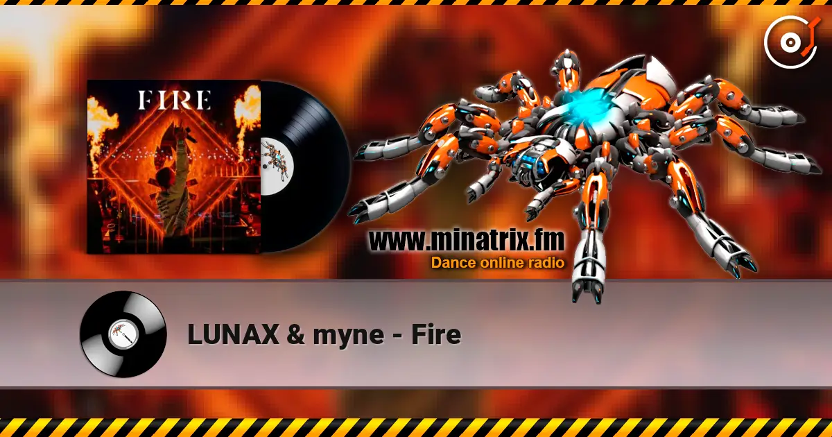 LUNAX & myne - Fire слухати онлайн у високій якості | Minatrix.FM