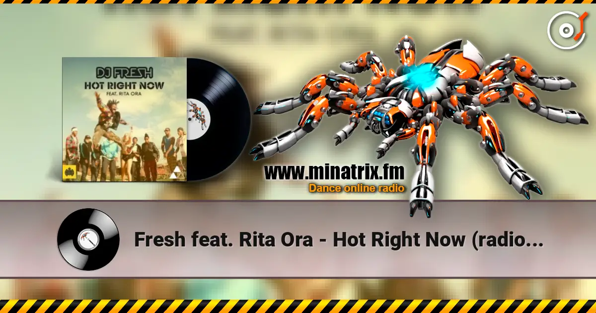 Fresh feat. Rita Ora - Hot Right Now (radio edit) слухати онлайн у високій якості | Minatrix.FM