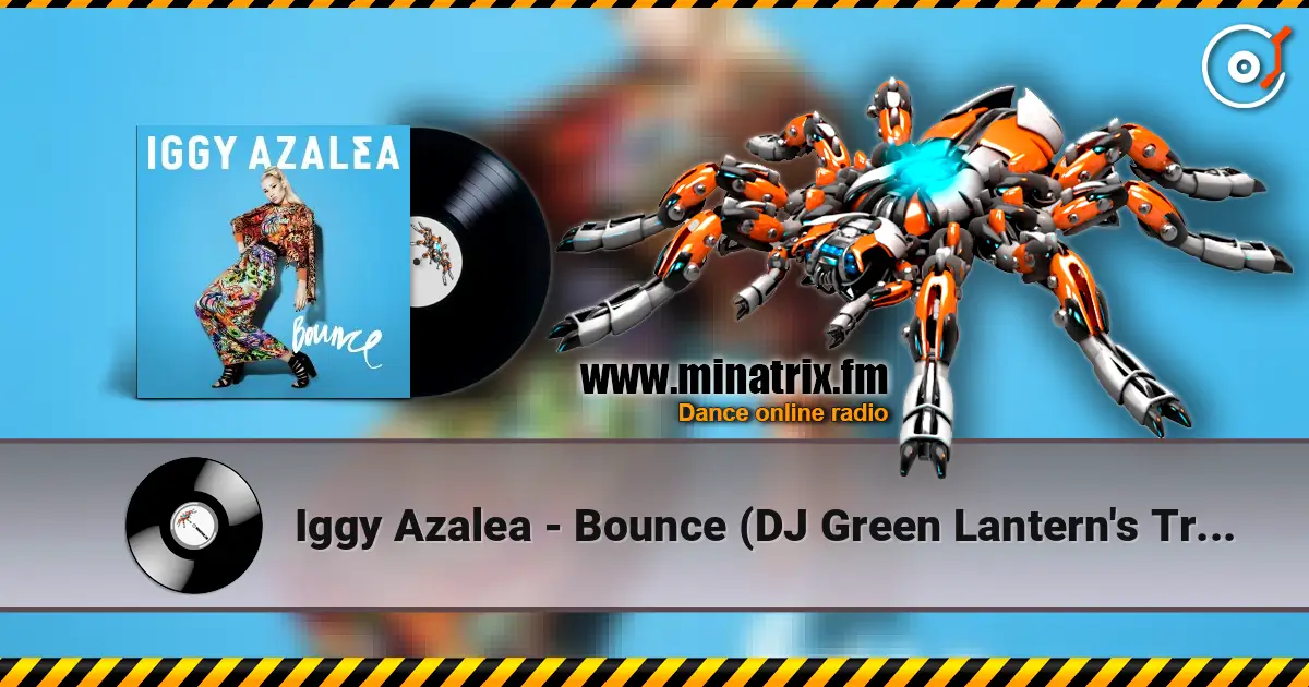 Iggy Azalea - Bounce (DJ Green Lantern's Trap Remix) ������� ���������