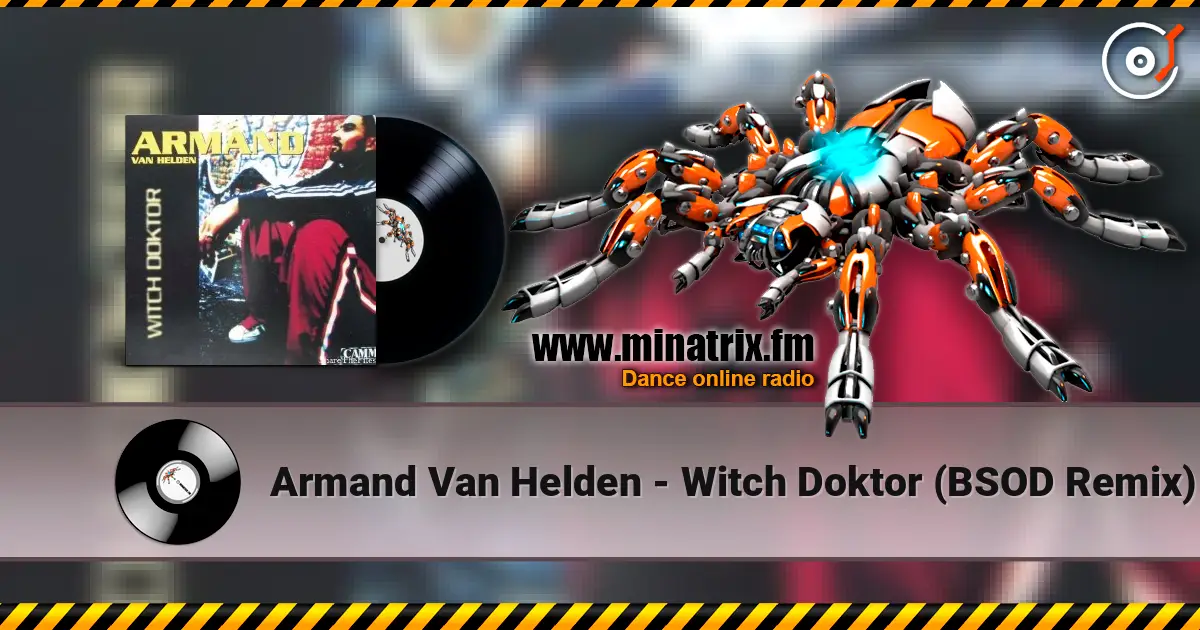 Armand Van Helden - Witch Doktor (BSOD Remix) слухати онлайн у високій якості | Minatrix.FM