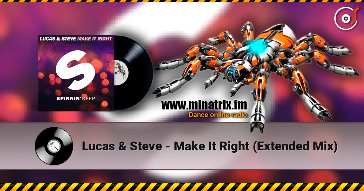 Lucas & Steve - Make It Right (Extended Mix) слухати онлайн у високій якості | Minatrix.FM