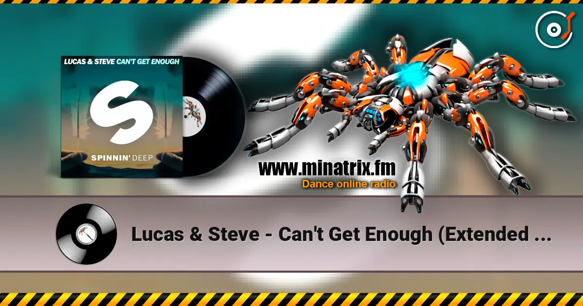 Lucas & Steve - Can't Get Enough (Extended Mix) слухати онлайн у високій якості | Minatrix.FM