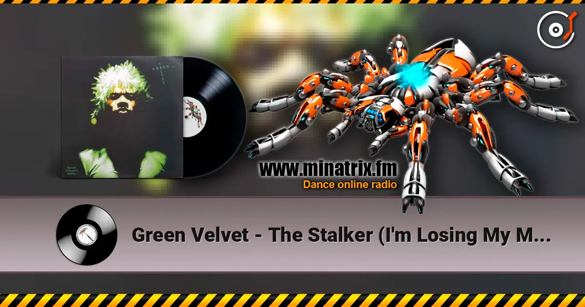 Green Velvet - The Stalker (I'm Losing My Mind) слухати онлайн у високій якості | Minatrix.FM