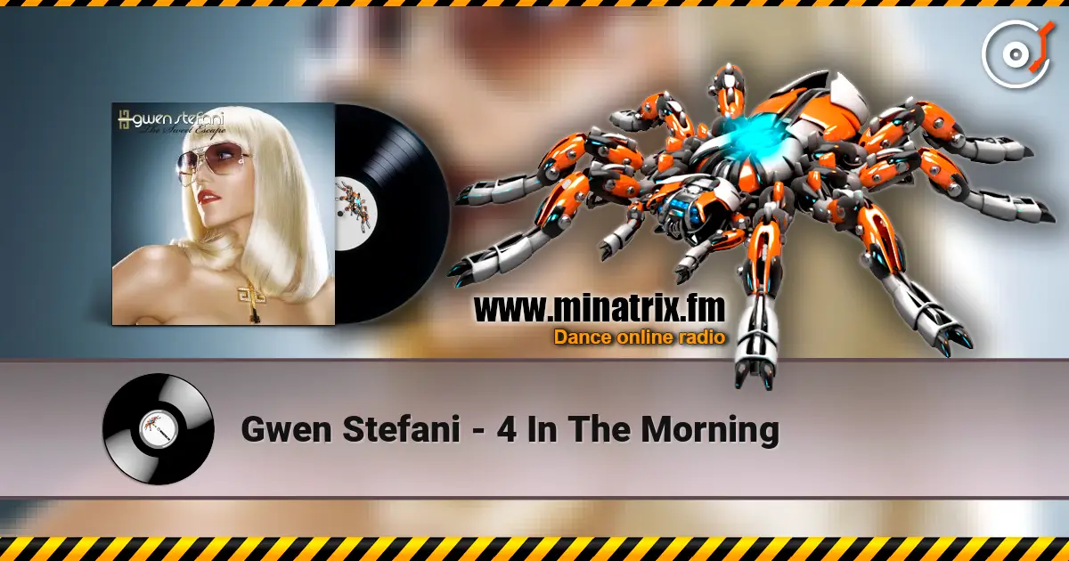 Gwen Stefani - 4 In The Morning слухати онлайн у високій якості | Minatrix.FM