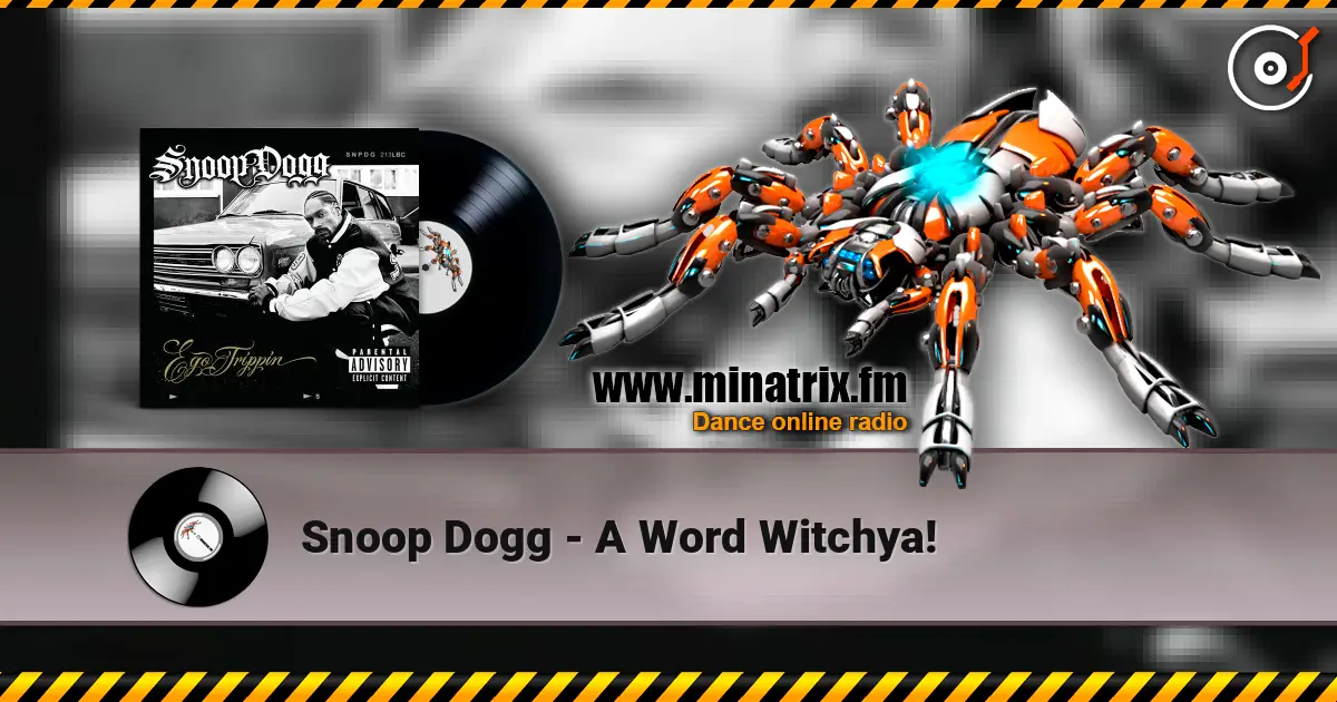 Snoop Dogg - A Word Witchya! слухати онлайн у високій якості | Minatrix.FM