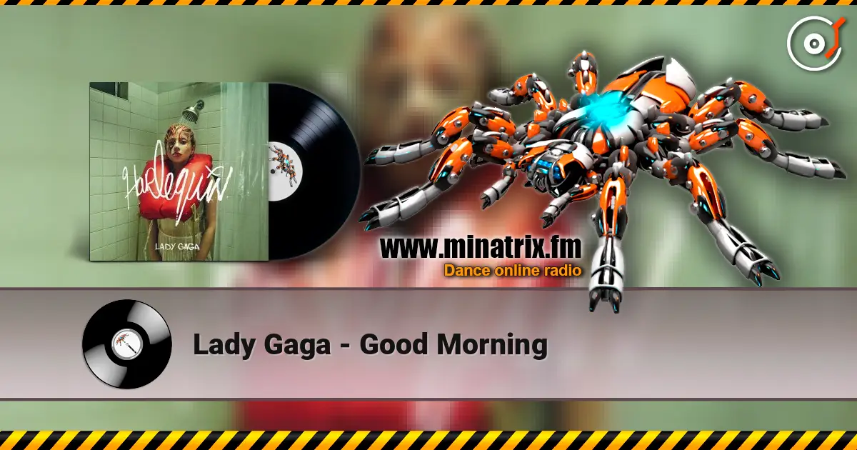 Lady Gaga - Good Morning слухати онлайн у високій якості | Minatrix.FM