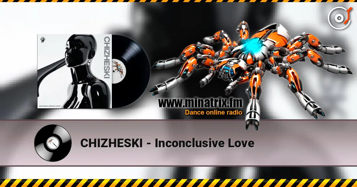 CHIZHESKI - Inconclusive Love слухати онлайн у високій якості | Minatrix.FM