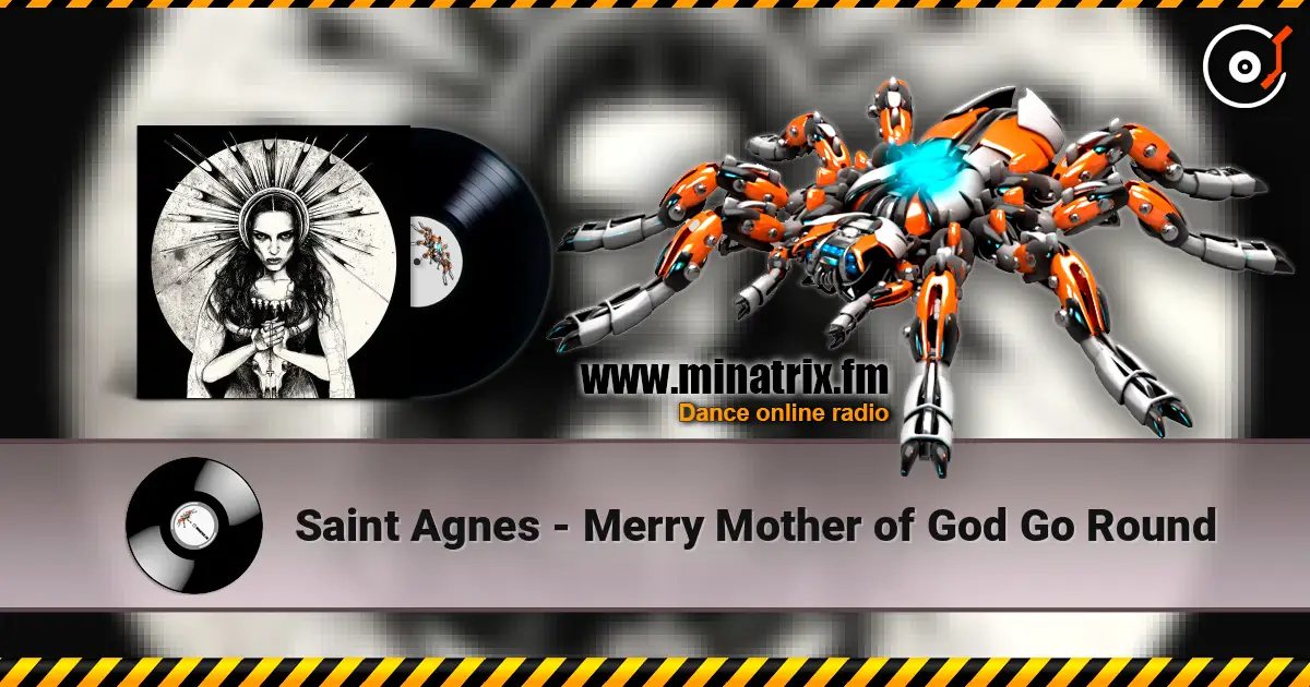 Saint Agnes - Merry Mother of God Go Round слухати онлайн у високій якості | Minatrix.FM