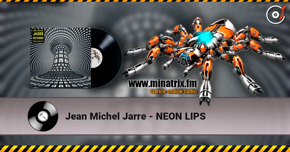 Jean Michel Jarre - NEON LIPS слухати онлайн у високій якості | Minatrix.FM
