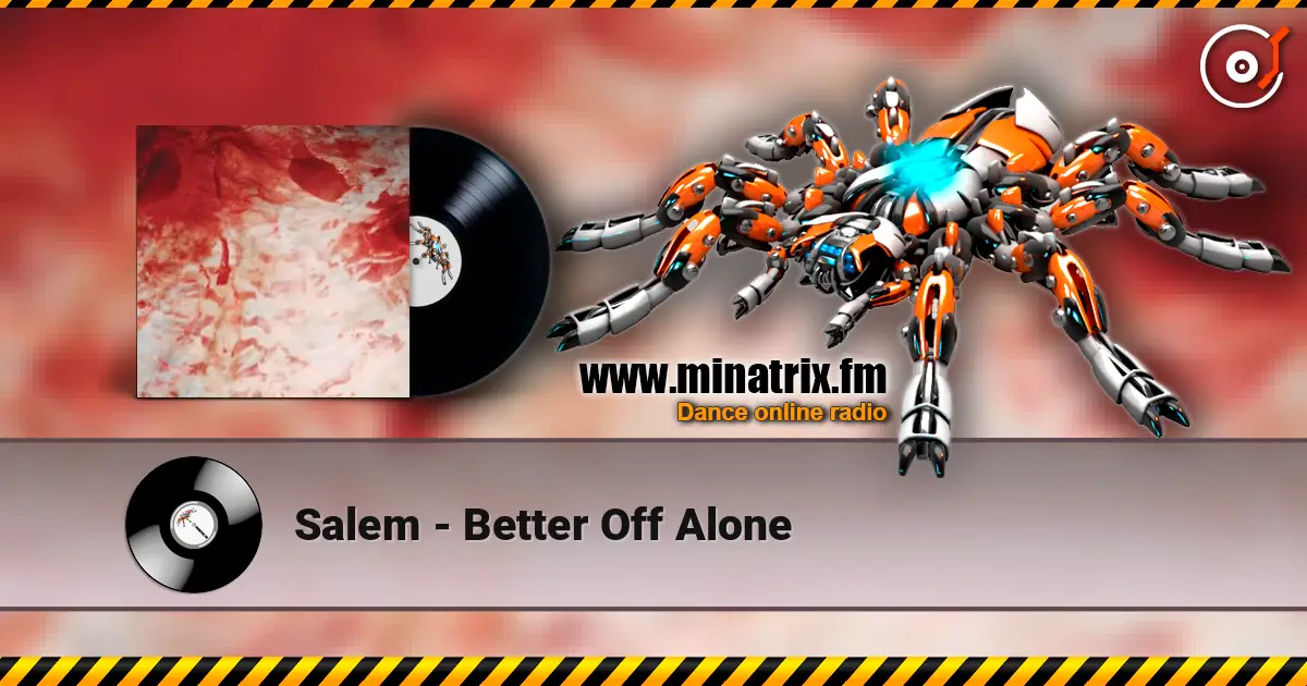 Salem - Better Off Alone слухати онлайн у високій якості | Minatrix.FM