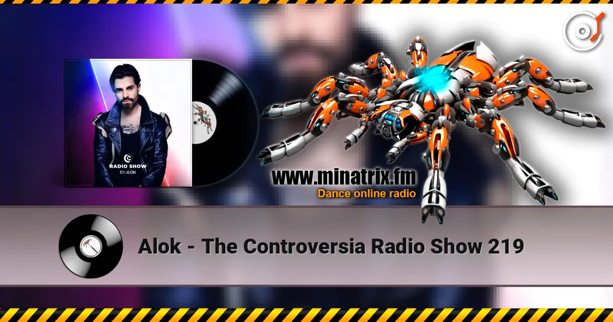Alok - The Controversia Radio Show 219 слухати онлайн у високій якості | Minatrix.FM