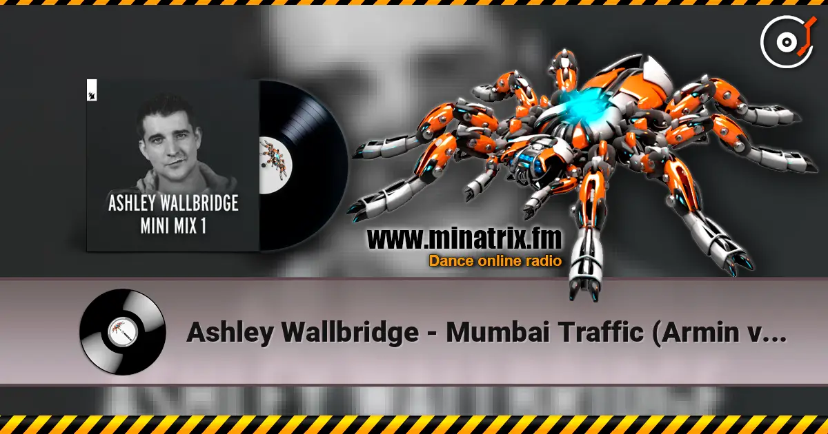 Ashley Wallbridge - Mumbai Traffic (Armin van Buuren's Edit) слухати онлайн у високій якості | Minatrix.FM