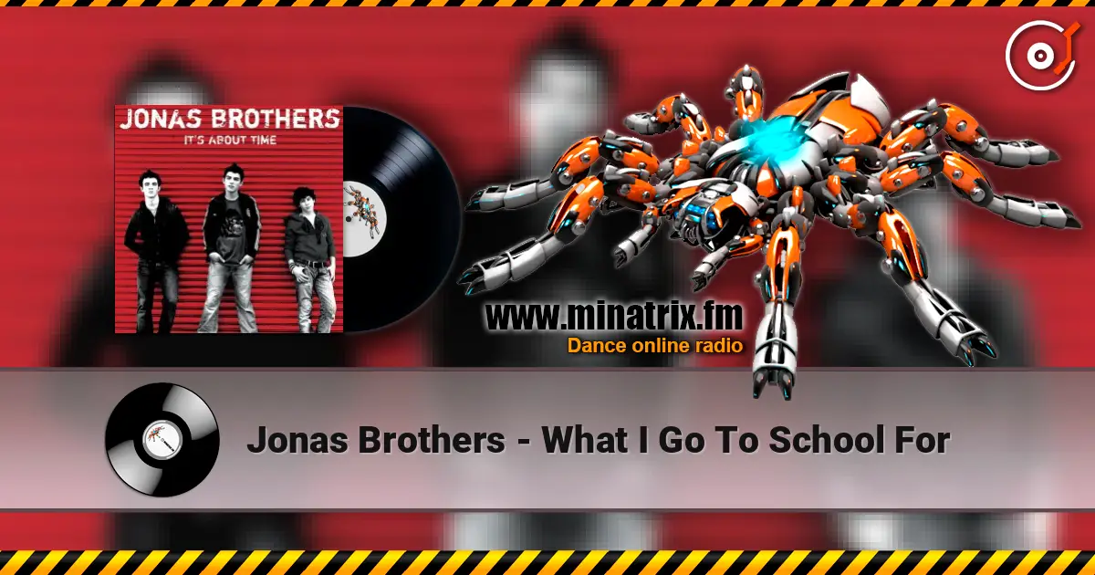 Jonas Brothers - What I Go To School For ������� ���������