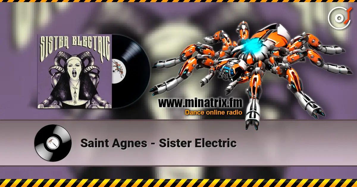Saint Agnes - Sister Electric слухати онлайн у високій якості | Minatrix.FM