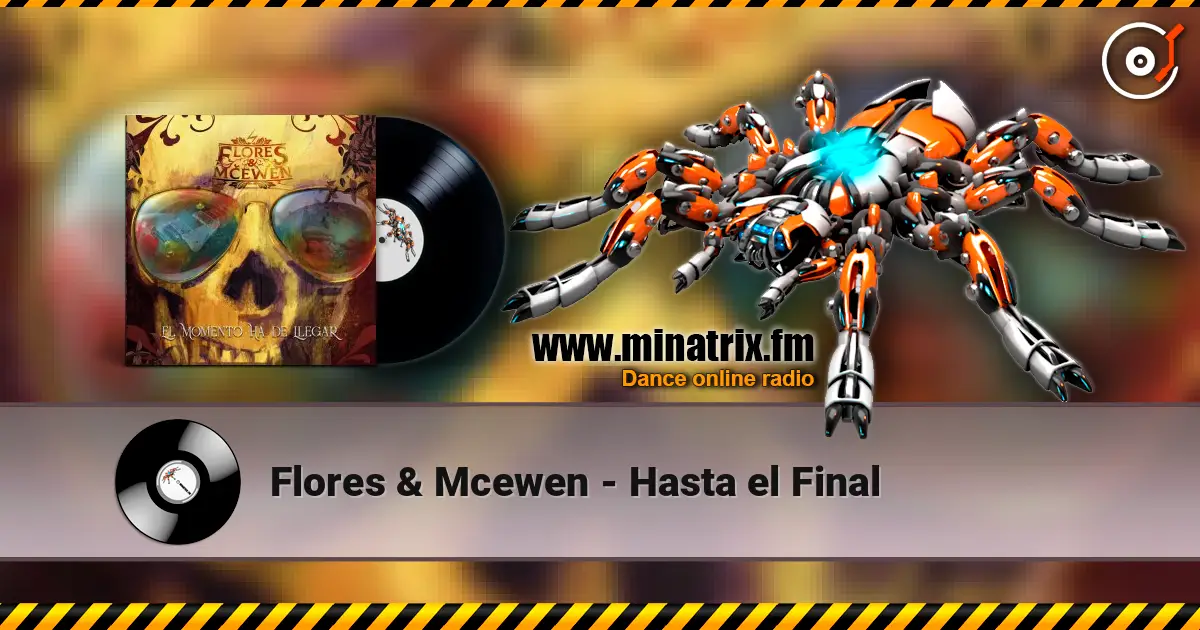 Flores & Mcewen - Hasta el Final слухати онлайн у високій якості | Minatrix.FM