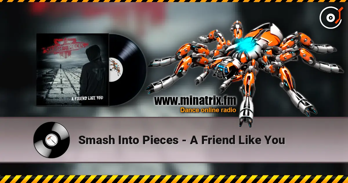 Smash Into Pieces - A Friend Like You слухати онлайн у високій якості | Minatrix.FM