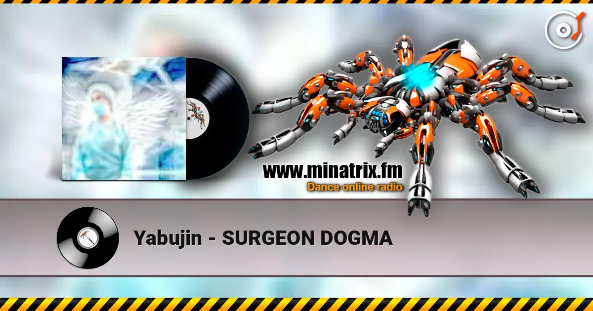 Yabujin - SURGEON DOGMA слухати онлайн у високій якості | Minatrix.FM