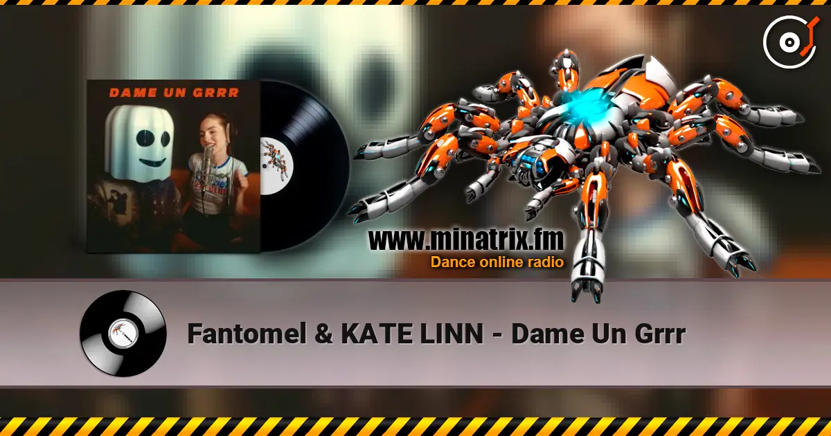 Fantomel & KATE LINN - Dame Un Grrr слухати онлайн у високій якості | Minatrix.FM