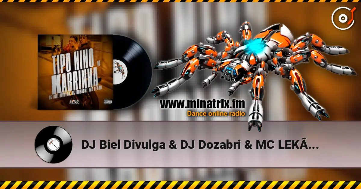 DJ Biel Divulga & DJ Dozabri & MC LEKÃO - Tipo Nino Vs Kabrinha слухати онлайн у високій якості | Minatrix.FM