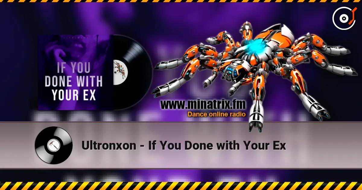 Ultronxon - If You Done with Your Ex слухати онлайн у високій якості | Minatrix.FM