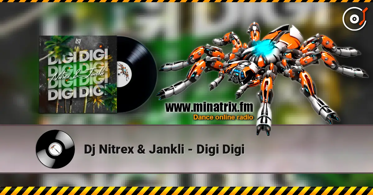 Dj Nitrex & Jankli - Digi Digi слухати онлайн у високій якості | Minatrix.FM