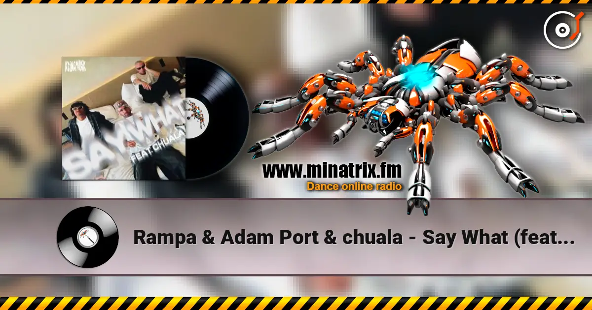 Rampa & Adam Port & chuala - Say What (feat. &ME) слухати онлайн у високій якості | Minatrix.FM