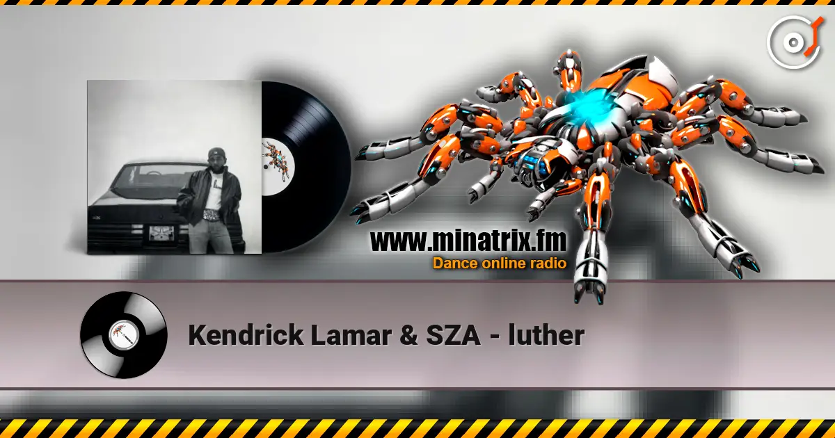 Kendrick Lamar & SZA - luther слухати онлайн у високій якості | Minatrix.FM