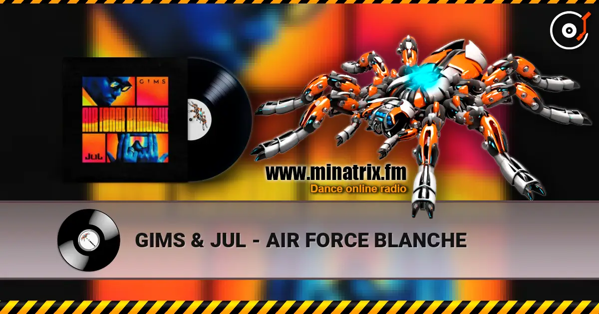 GIMS & JUL - AIR FORCE BLANCHE слухати онлайн у високій якості | Minatrix.FM