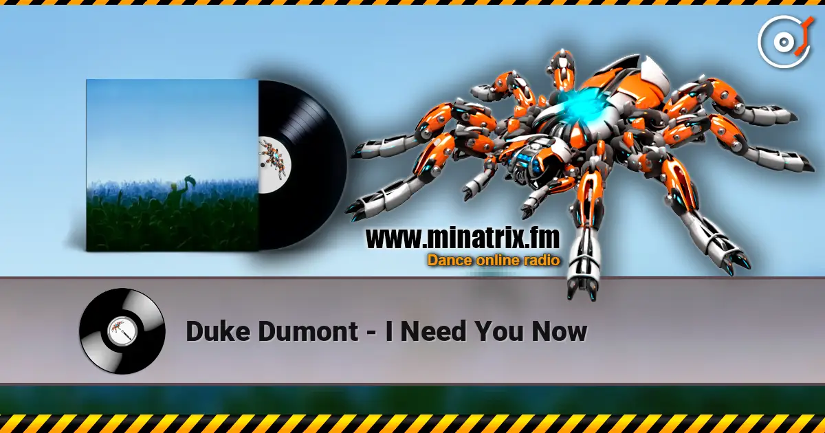 Duke Dumont - I Need You Now слухати онлайн у високій якості | Minatrix.FM