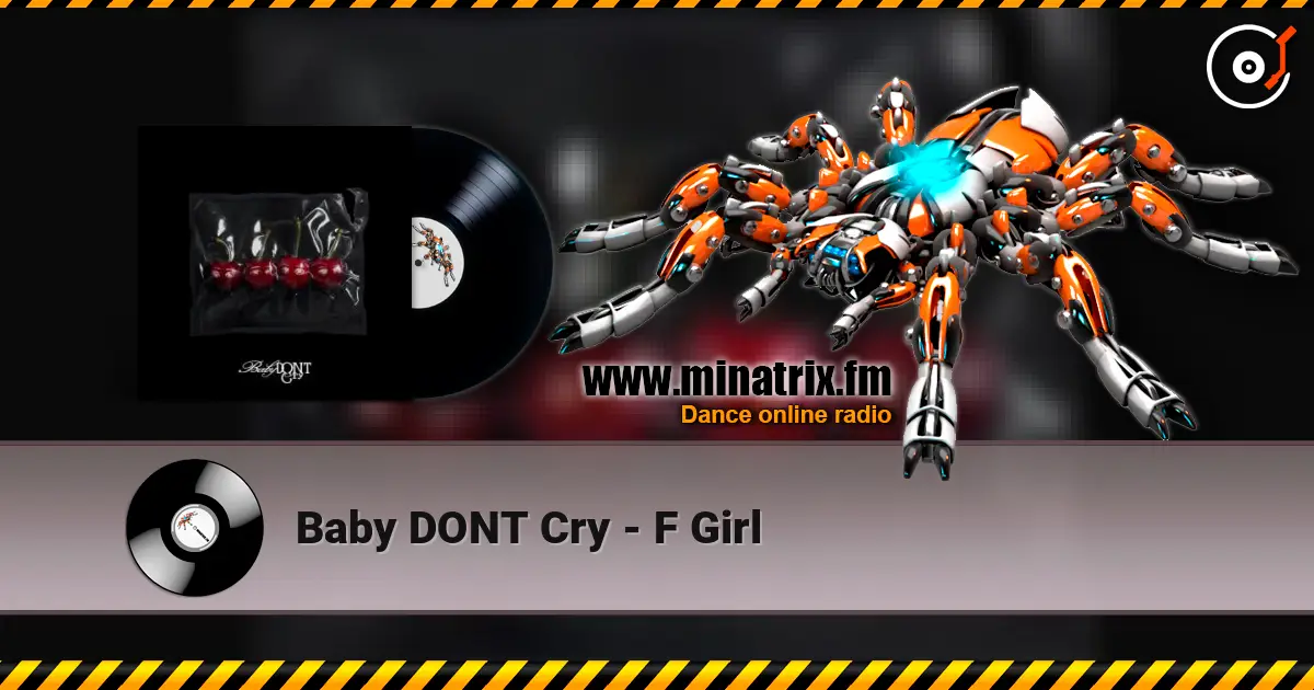 Baby DONT Cry - F Girl слухати онлайн у високій якості | Minatrix.FM