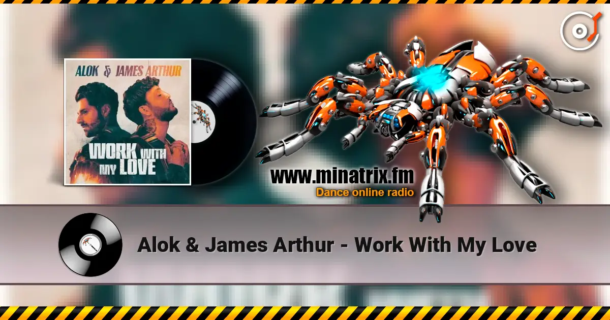 Alok & James Arthur - Work With My Love слухати онлайн у високій якості | Minatrix.FM