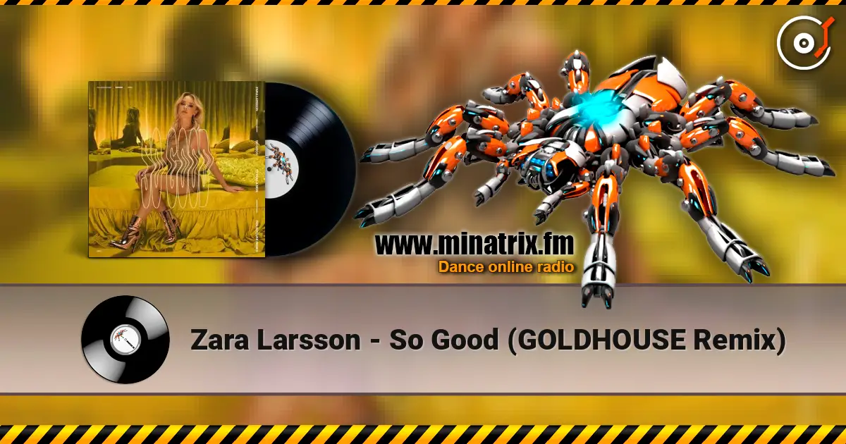 Zara Larsson - So Good (GOLDHOUSE Remix) listen online in high quality | Minatrix.FM