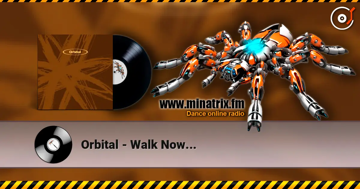 Orbital - Walk Now... слухати онлайн у високій якості | Minatrix.FM