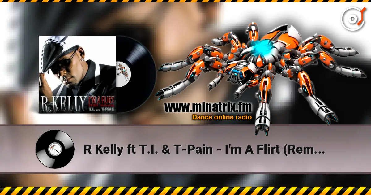 R Kelly ft T.I. & T-Pain - I'm A Flirt (Remix) слухати онлайн у високій якості | Minatrix.FM
